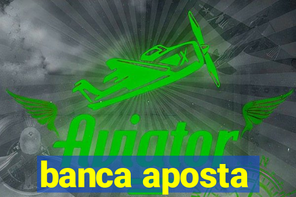 banca aposta